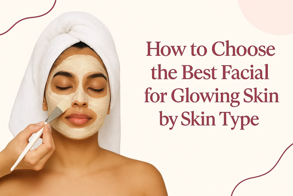 Best Facial for Glowing Skin